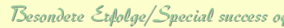 Besondere Erfolge/Special success of our members