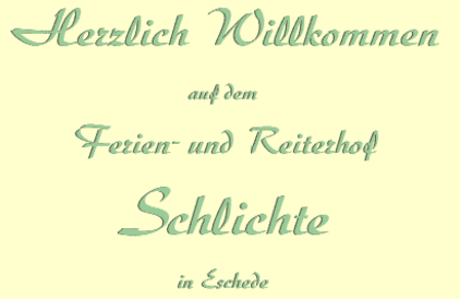 Herzlich Willkommen auf dem Ferien- und Reiterhof Schlichte in Eschede